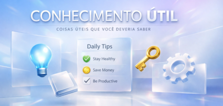 Coisas úteis que você deveria saber hoje: conhecimentos práticos que podem melhorar sua vida imediatamente